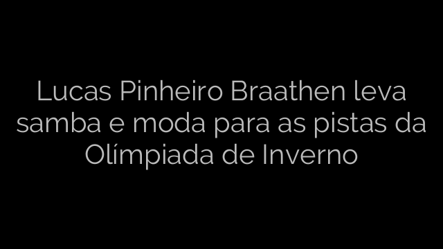 ​Lucas Pinheiro Braathen leva samba e moda para as pistas da Olímpiada de Inverno 